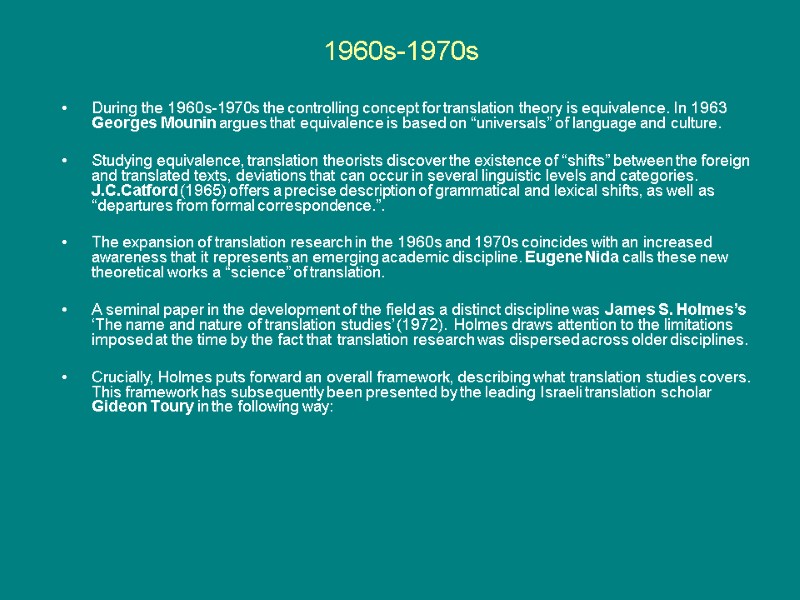 1960s-1970s  During the 1960s-1970s the controlling concept for translation theory is equivalence. In